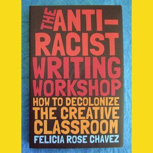 Book- The Anti-Racist Writing Workshop: How to Decolonize the Creative Classroom